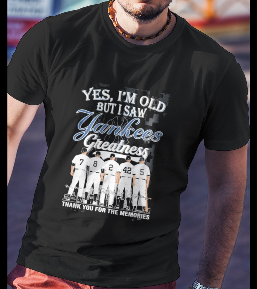 Yankees 2026 Yes Im Old But I Saw Greatness T-Shirt