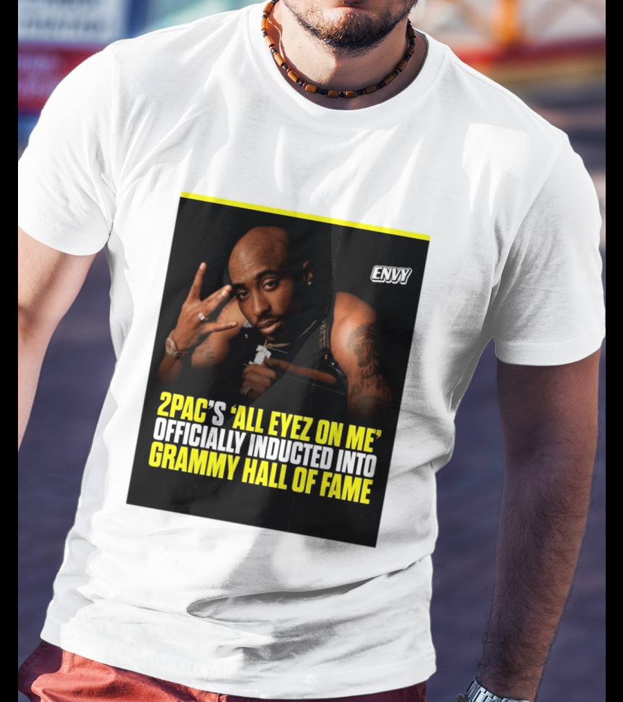 2Pac All Eyez On Me Grammy Hall Of Fame Induction Envy T-Shirt