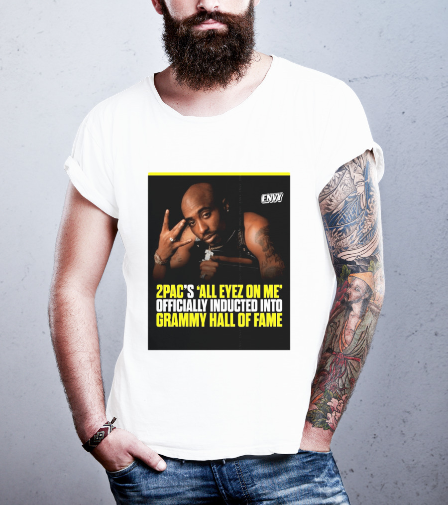 2Pac All Eyez On Me Grammy Hall Of Fame Induction Envy T-Shirt