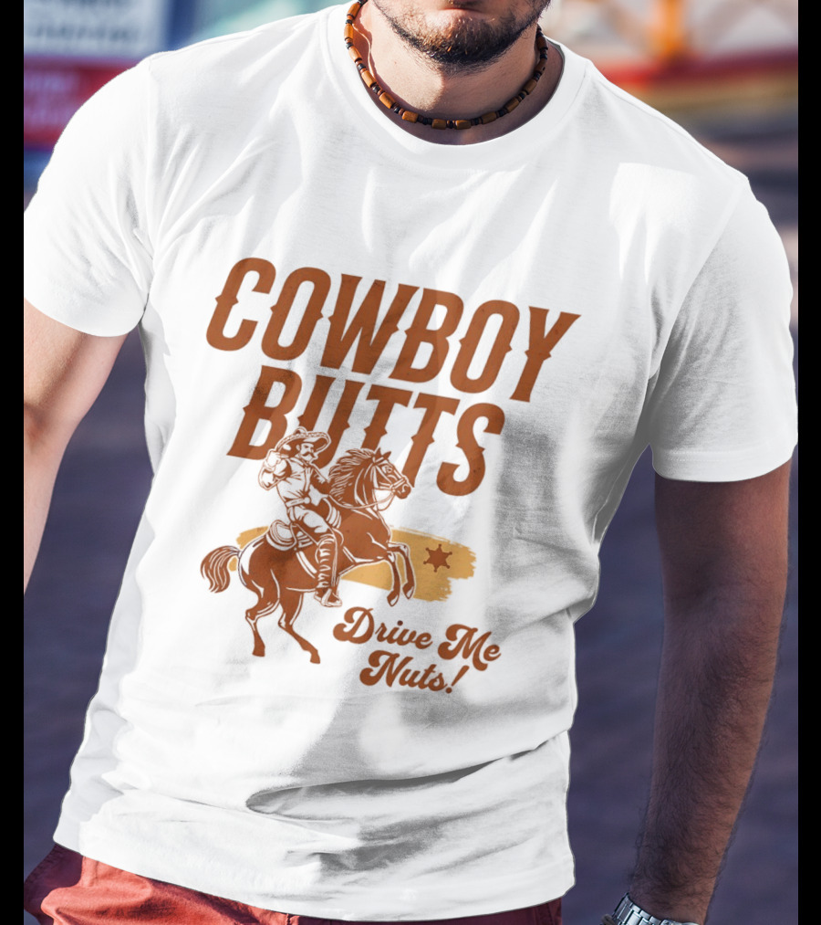 Cowboy Butts Drive Me Nuts Country Western Riding Star T-Shirt