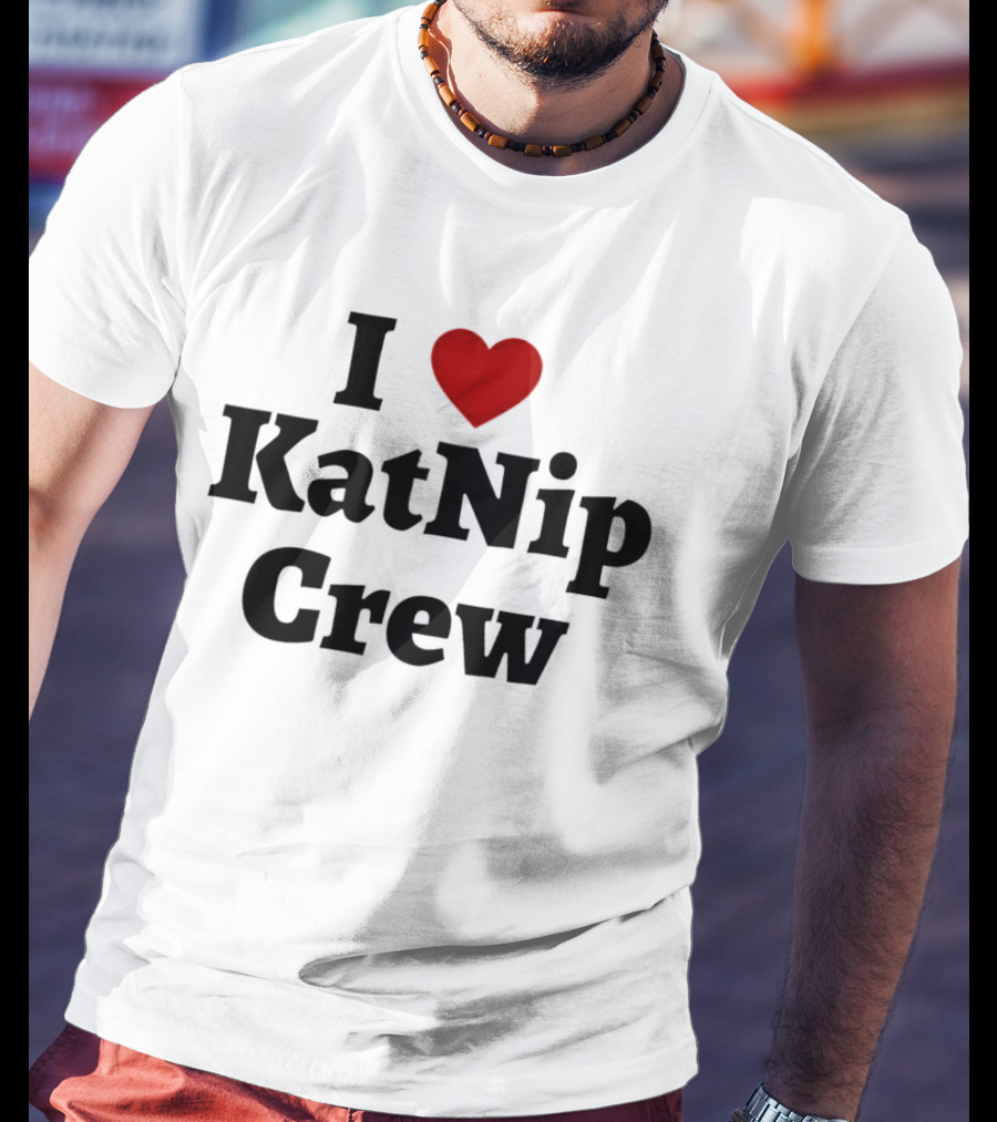 I Love Katnip Crew T-Shirt
