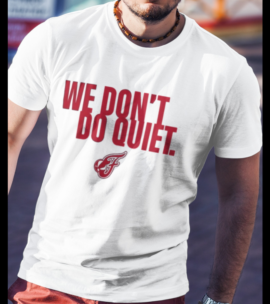 Indiana Fever We Don't Do Quiet Team Spirit T-Shirt