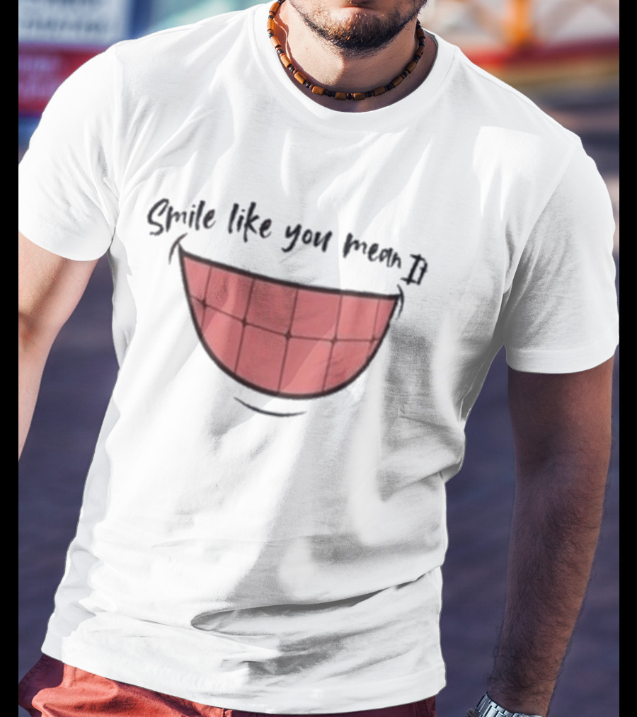 Smile Like You Mean It Typography And Cartoon Grin T-Shirt
