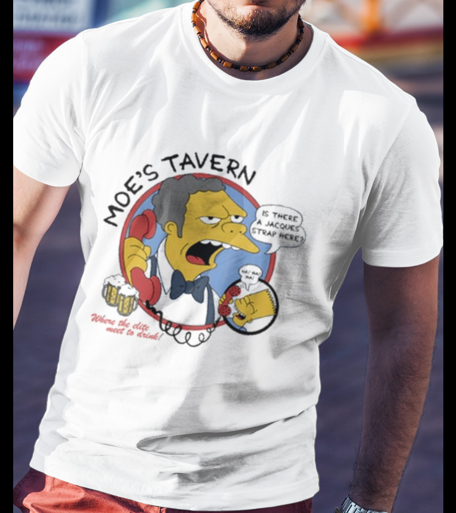 Moe's Tavern Is There A Jacques Strap Here Bart Prank Call T-Shirt