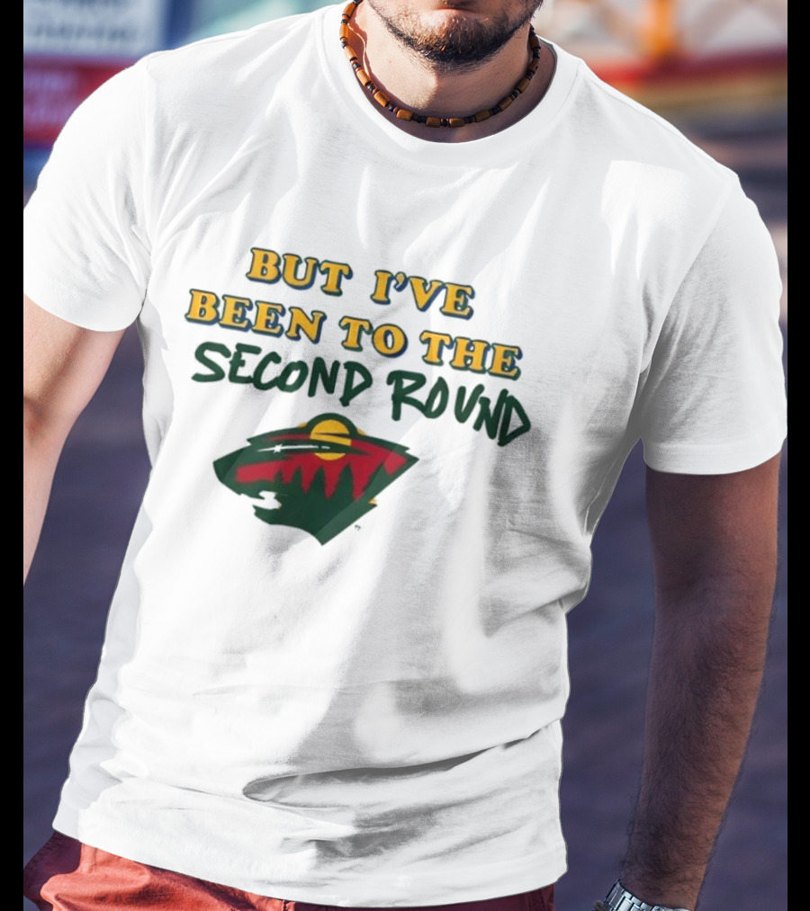 2026 I've Never Been To Heaven But I've Been To The Second Round T-Shirt