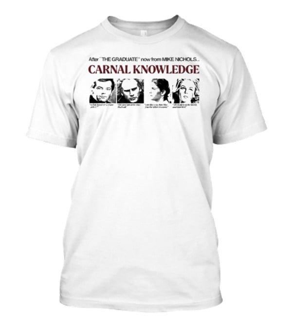 After The Graduate Now From Mike Nichols Carnal Knowledge T-Shirt