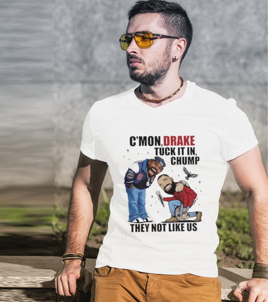 C'mon Drake Tuck It In Chump They Not Like Us Cartoon Rivalry Humor T-Shirt