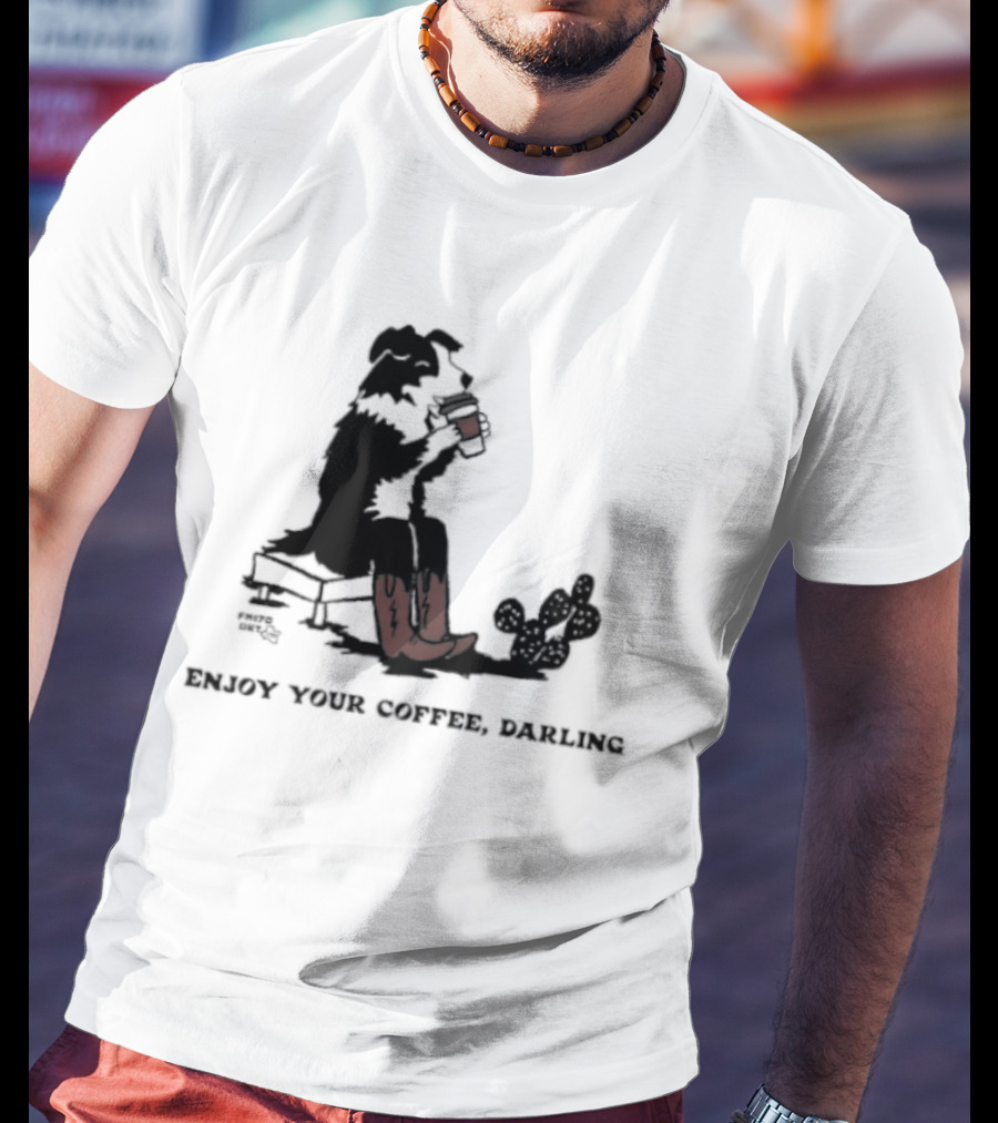 Cowdog Drinking Coffee Enjoy Your Coffee Darling T-Shirt