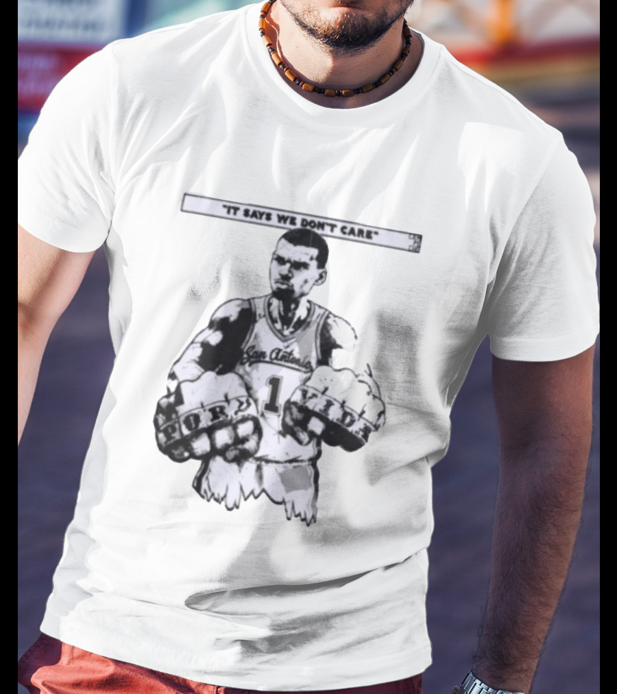 San Antonio Spurs Victor Wembanyama It Says We Don't Care Fory Vibe T-Shirt