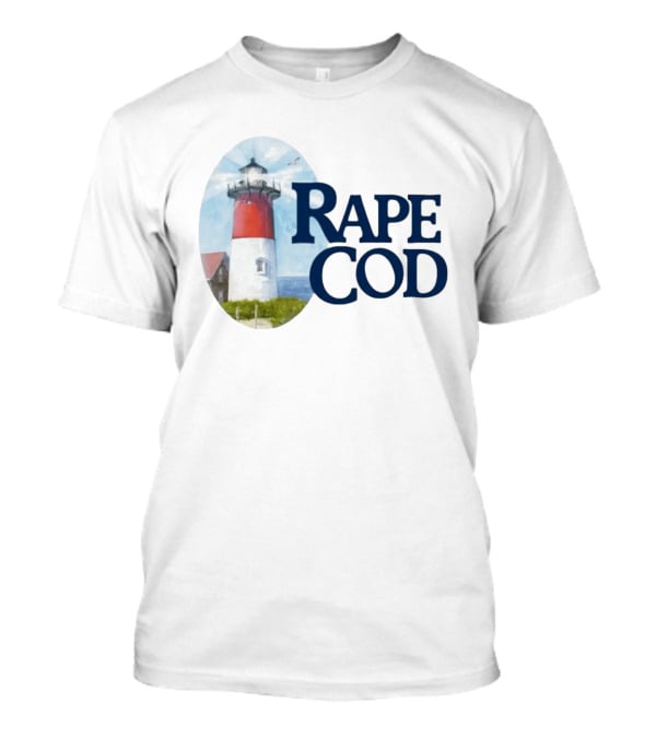 Rape Cod I Got Raped At Cape Cod T-Shirt