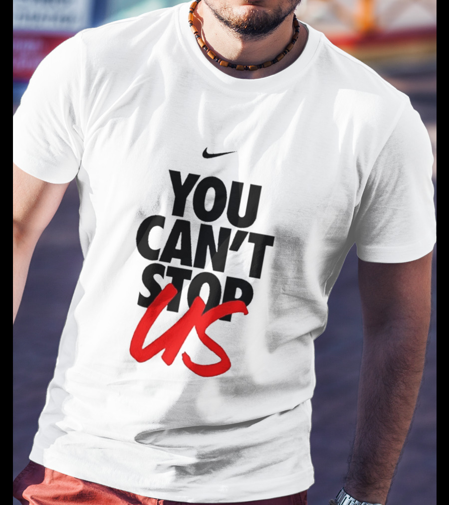 Nike You Can't Stop Us T-Shirt