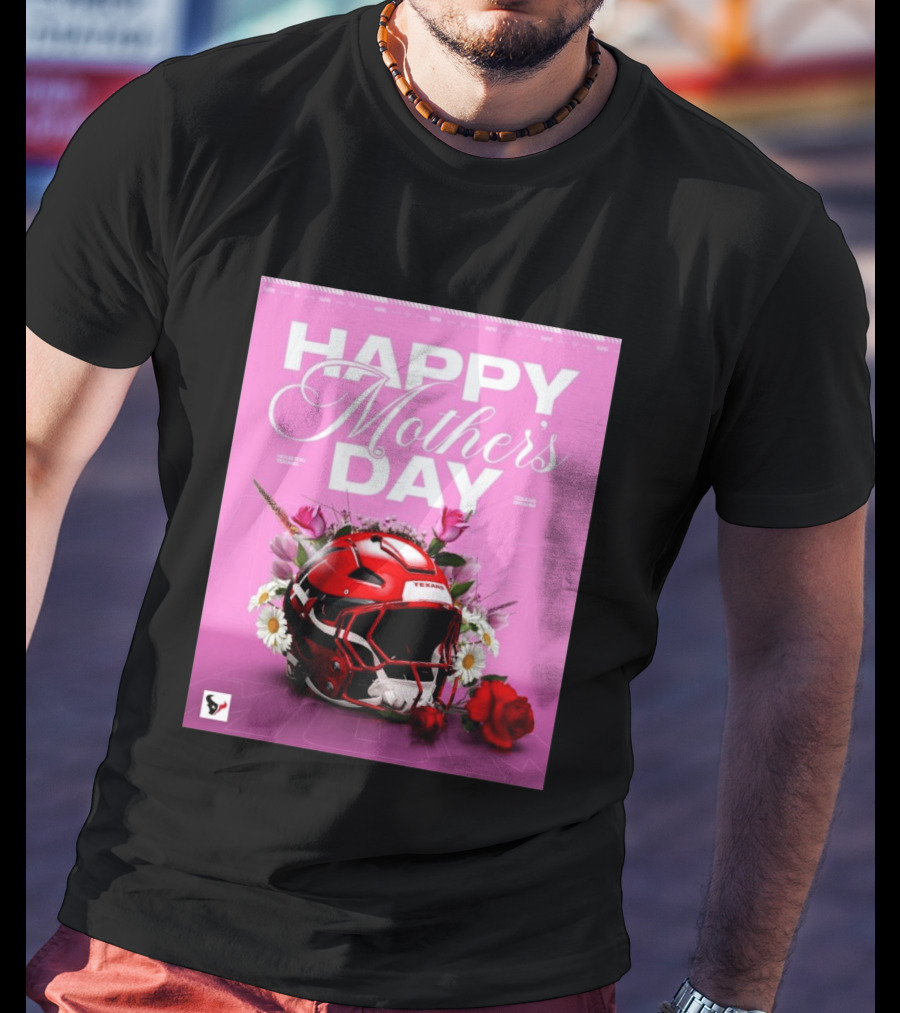 Happy Mother's Day From The Houston Texans With Football Helmet And Flowers T-Shirt