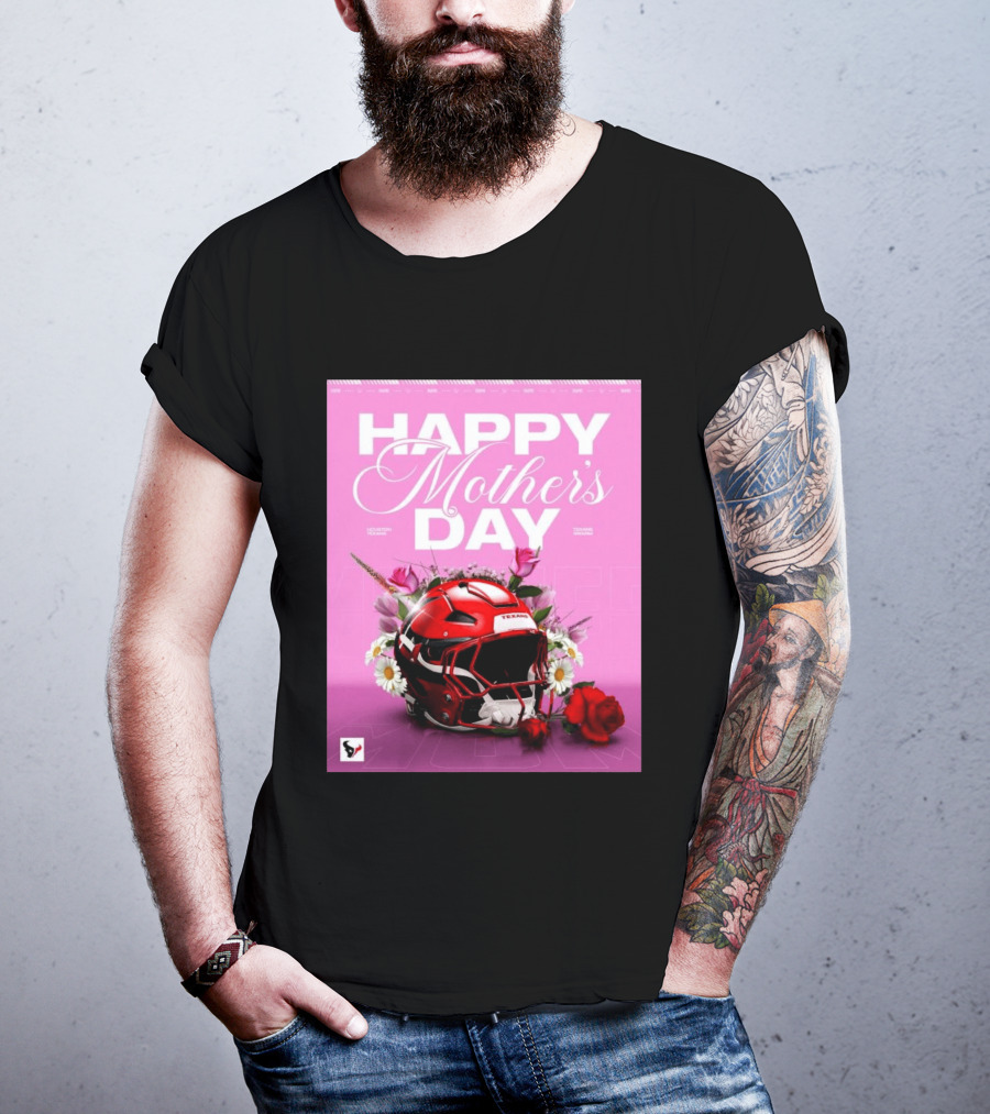Happy Mother's Day From The Houston Texans With Football Helmet And Flowers T-Shirt