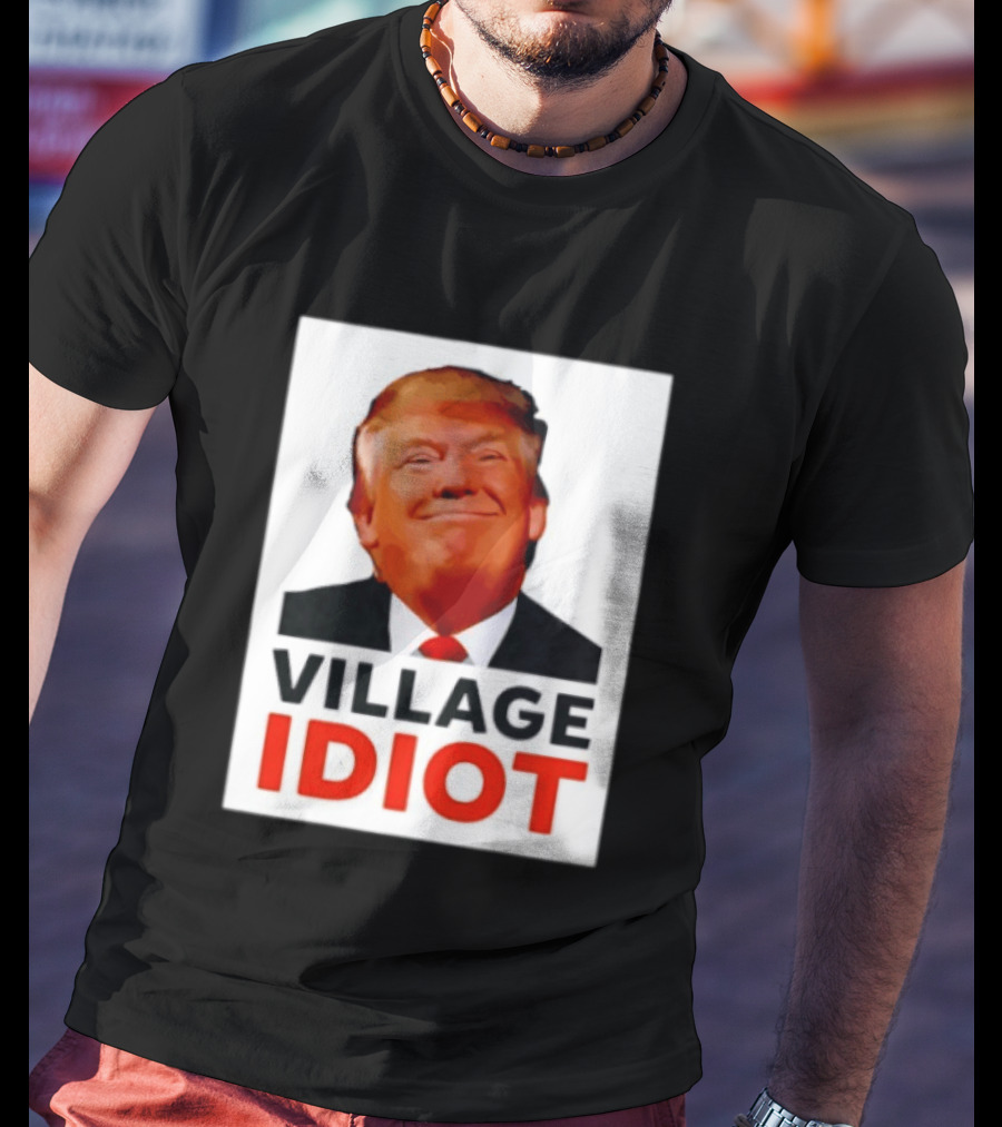Donald Trump Village Idiot Satire Political T-Shirt