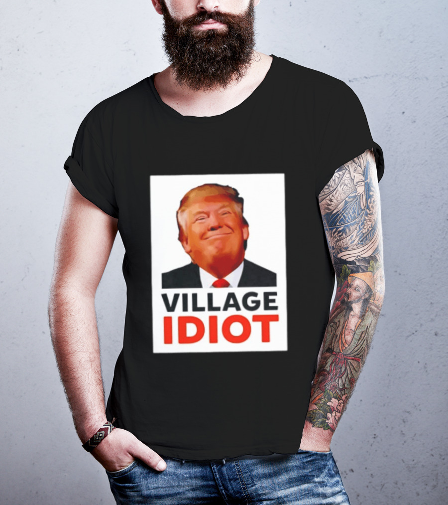Donald Trump Village Idiot Satire Political T-Shirt