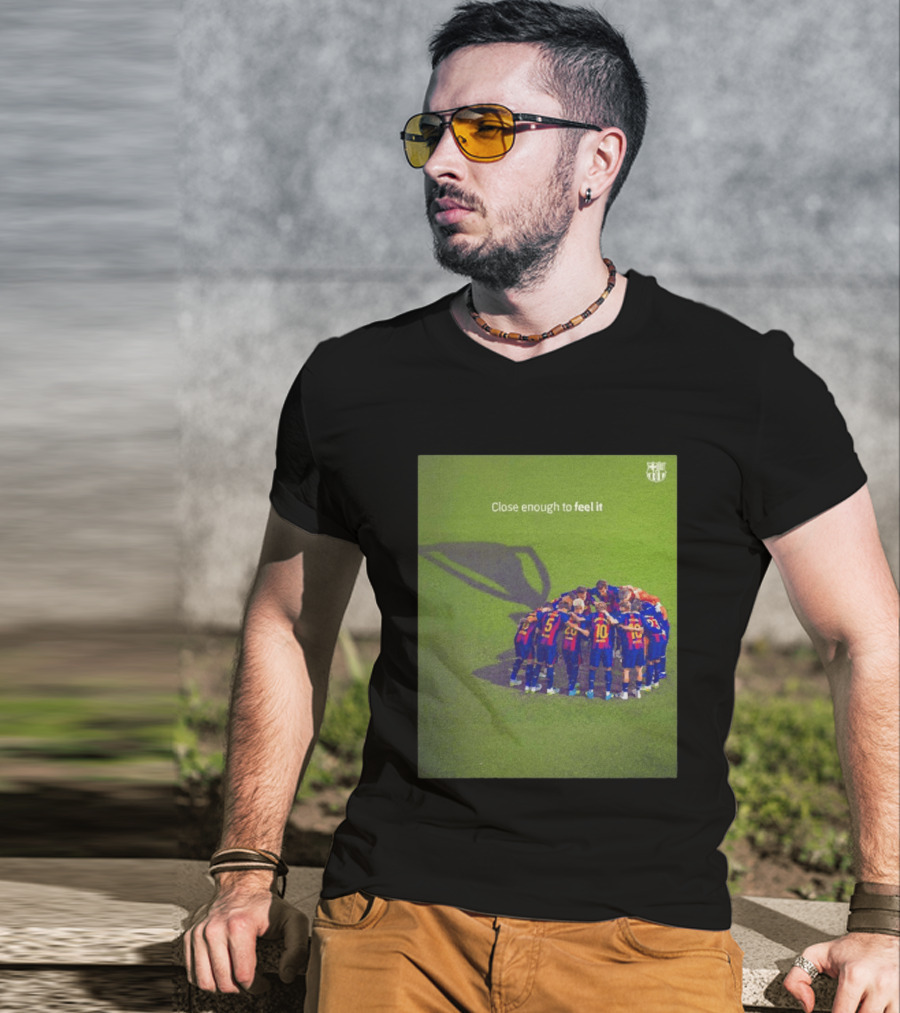 FC Barcelona Close Enough To Feel It Team Huddle Champions League T-Shirt
