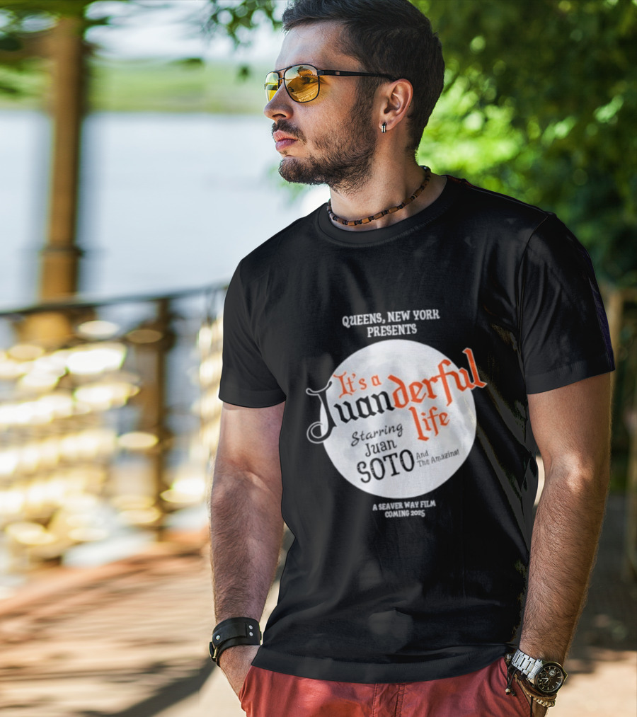 Queens New York Presents It's A Juanderful Life Starring Juan Soto A Savant Post Film Queens NYC T-Shirt