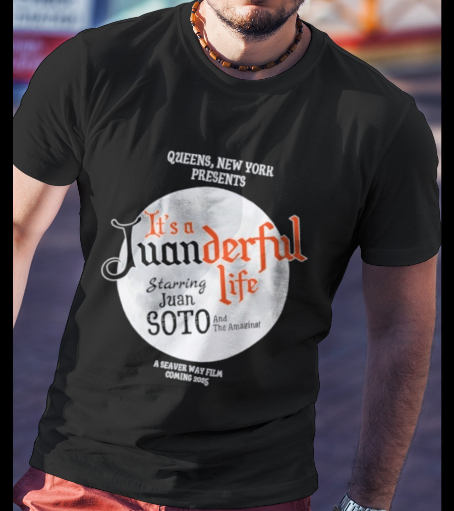 Queens New York Presents It's A Juanderful Life Starring Juan Soto A Savant Post Film Queens NYC T-Shirt