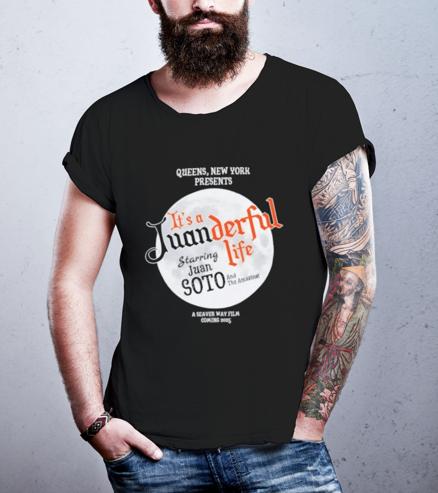 Queens New York Presents It's A Juanderful Life Starring Juan Soto A Savant Post Film Queens NYC T-Shirt