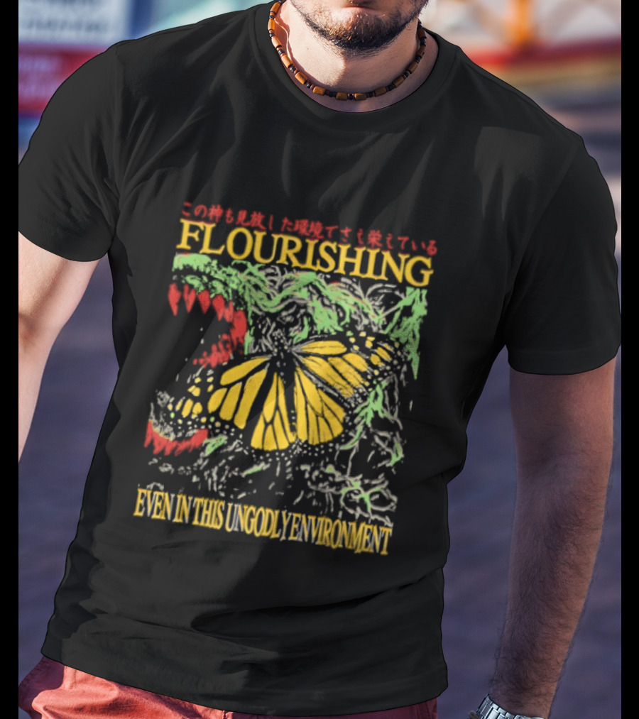 Flourishing Butterfly Even In This Ungodly Environment Dragon T-Shirt