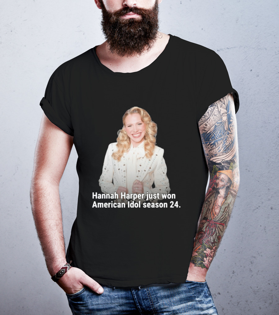 Hannah Harper Just Won American Idol Season 24 T-Shirt