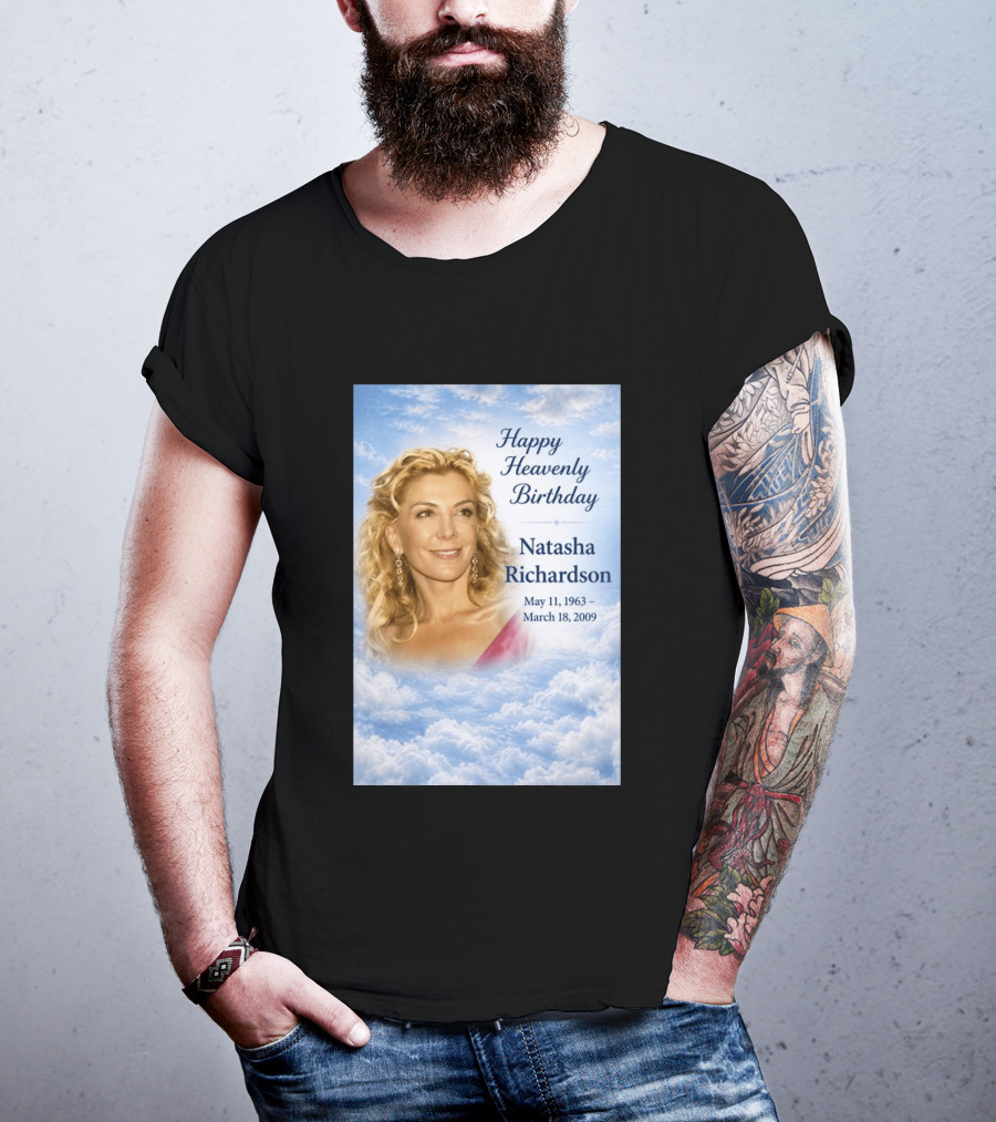 Natasha Richardson Happy Heavenly Birthday May 11 1963 To March 18 2009 T-Shirt
