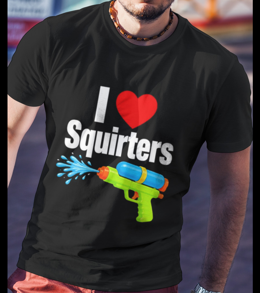 I Love Squirters Water Gun Splash Fun T-Shirt