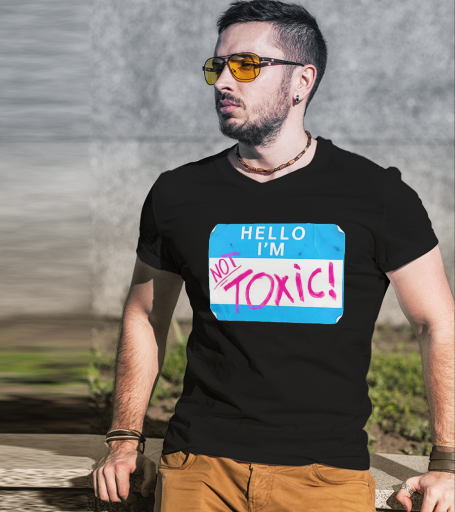 Hello I'm Not Toxic Name Tag T-Shirt
