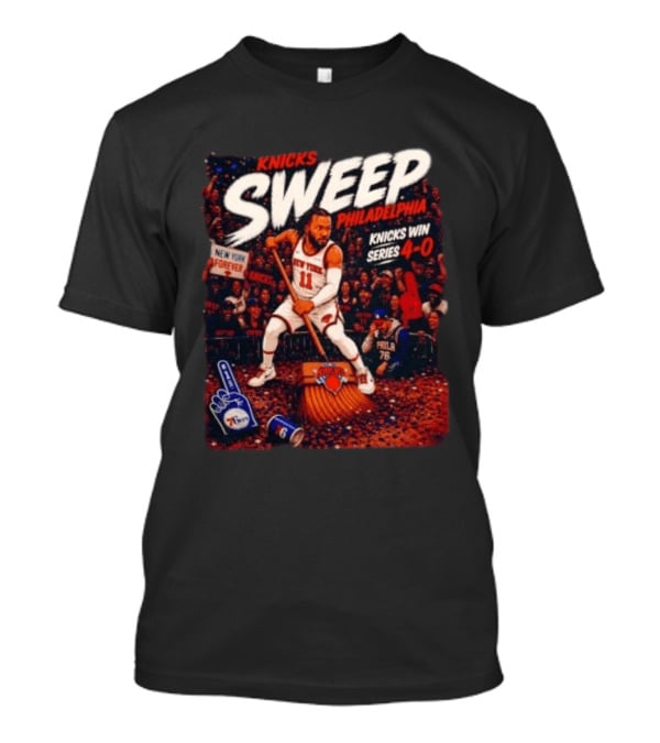 Knicks Sweep Philadelphia Knicks Win Series 4 0 New York Forever T-Shirt