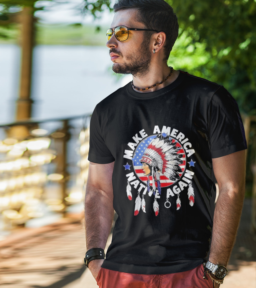Make America Native Again Indian Native American Flag Headdress Feathers Stars T-Shirt
