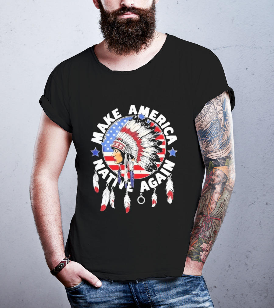 Make America Native Again Indian Native American Flag Headdress Feathers Stars T-Shirt