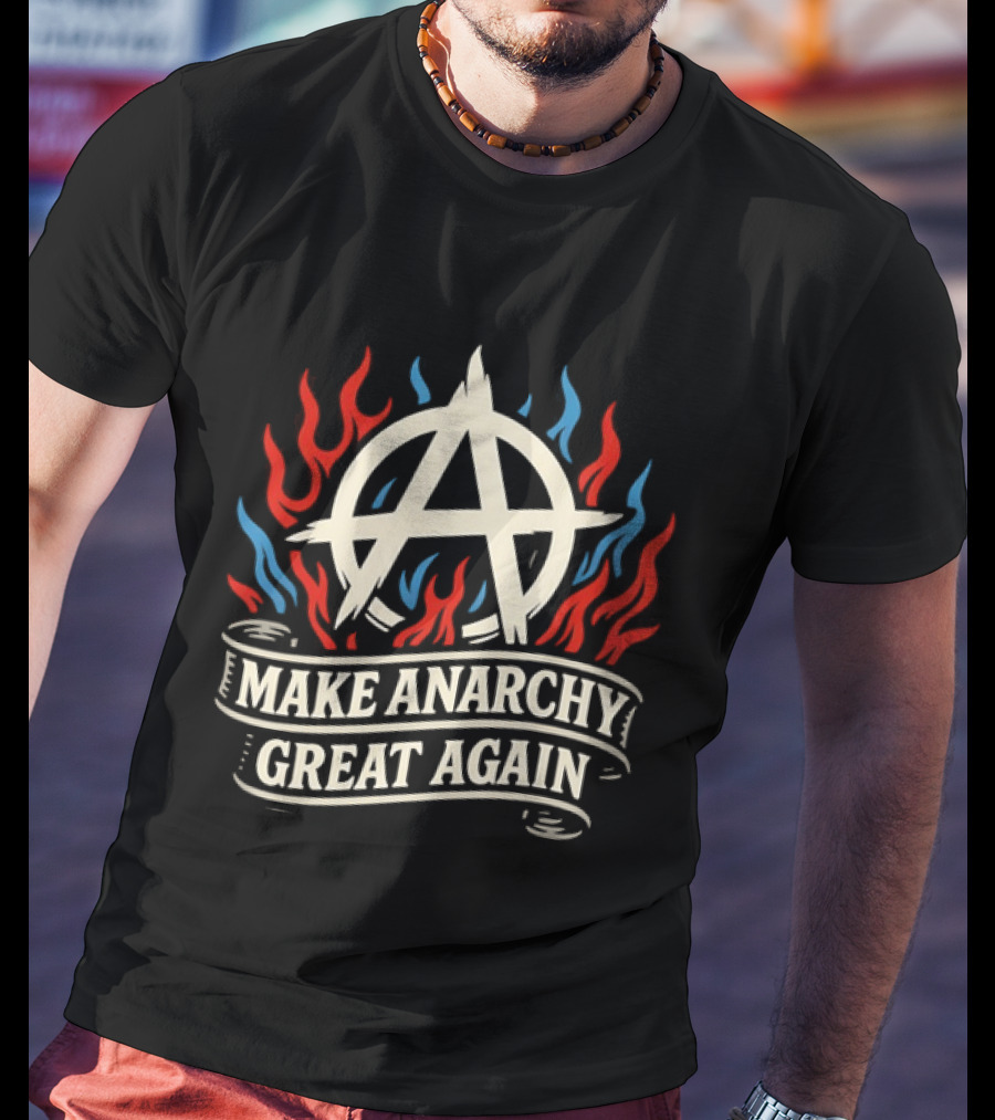 Make Anarchy Great Again A Symbol With Flames T-Shirt