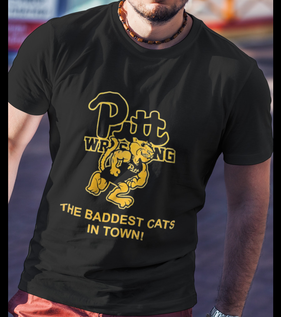 Pitt Wrestling The Baddest Cats In Town T-Shirt