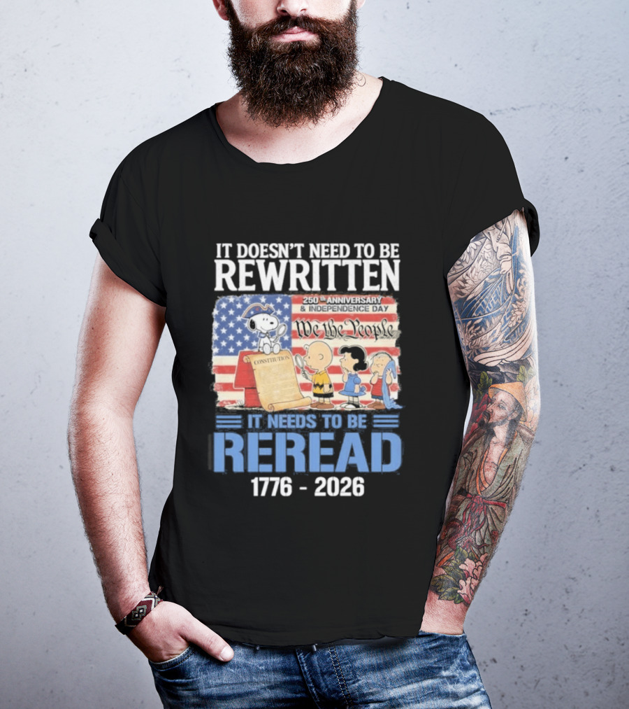 Peanuts 250th Anniversary 1776 2026 It Doesn't Need To Be Rewritten Reread T-Shirt