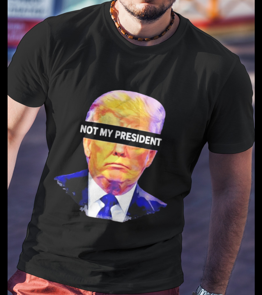 Trump Not My President Bold Political T-Shirt