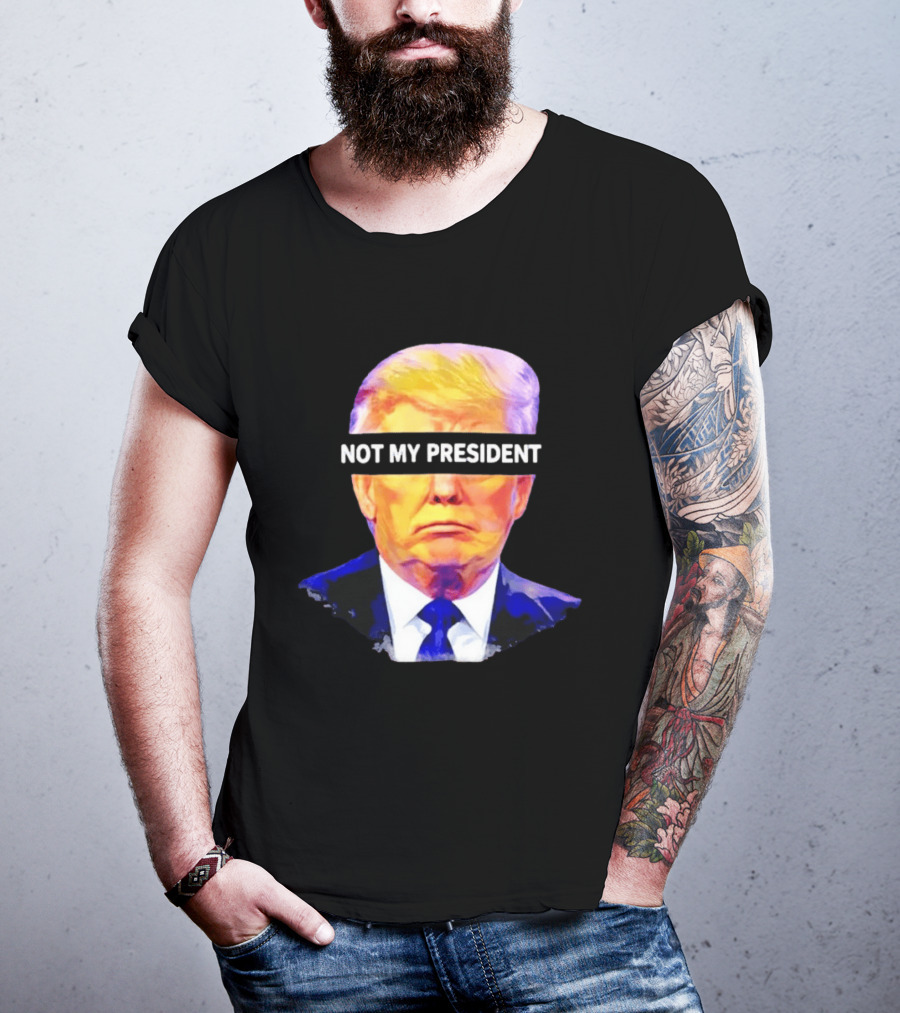Trump Not My President Bold Political T-Shirt