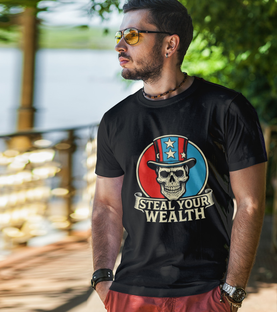 Skull Uncle Steal Your Wealth Patriotic Hat Stars T-Shirt