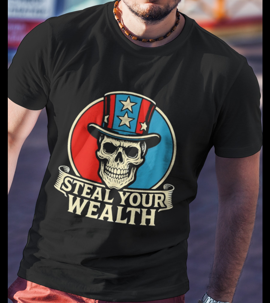 Skull Uncle Steal Your Wealth Patriotic Hat Stars T-Shirt