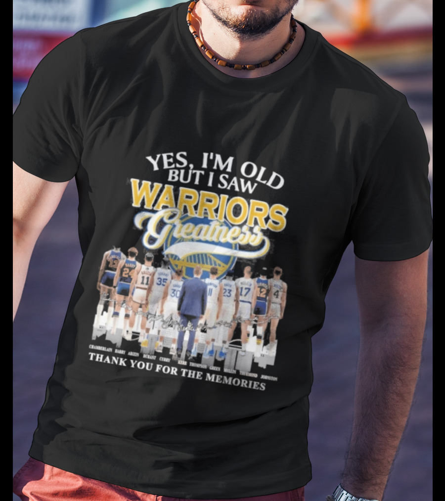 Yes I'm Old But I Saw Warriors Greatness Thank You For The Memories T-Shirt