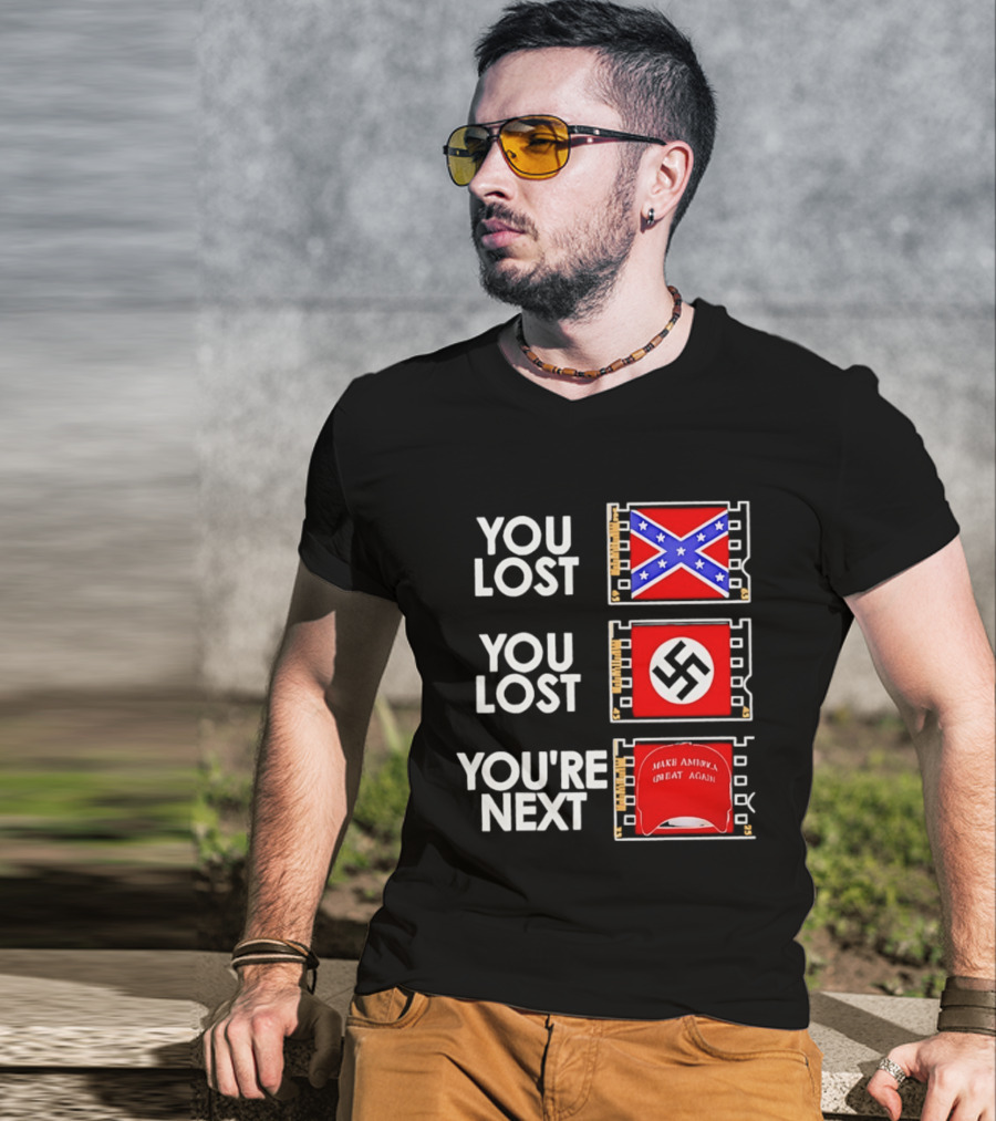 You Lost Confederate Flag Nazi Swastika You're Next Make America Great Again T-Shirt
