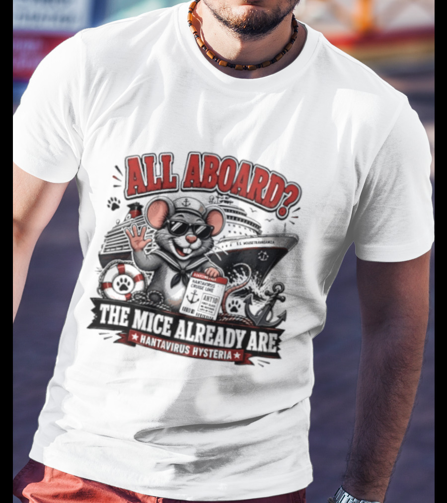 All Aboard The Mice Already Are Hantavirus Hysteria With Ship And Mouse Details T-Shirt
