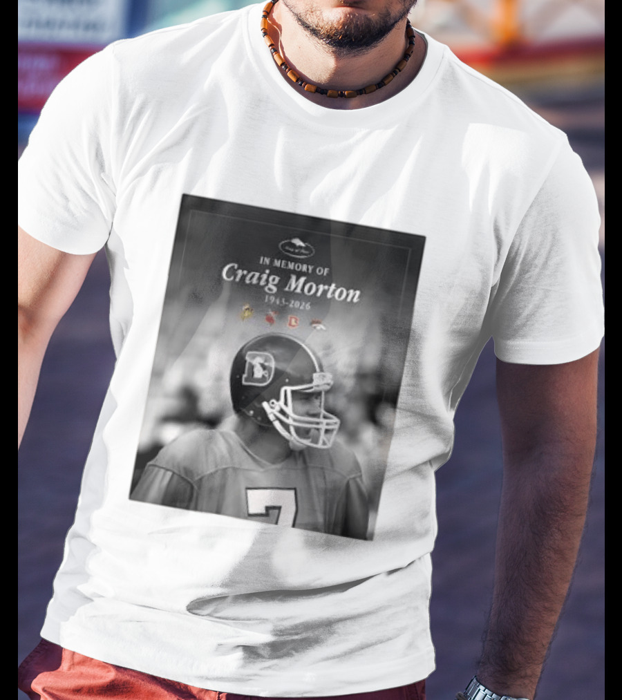 In Memory Of Craig Morton 1943 2026 Football Legacy With Broncos And NFL Team Logos T-Shirt