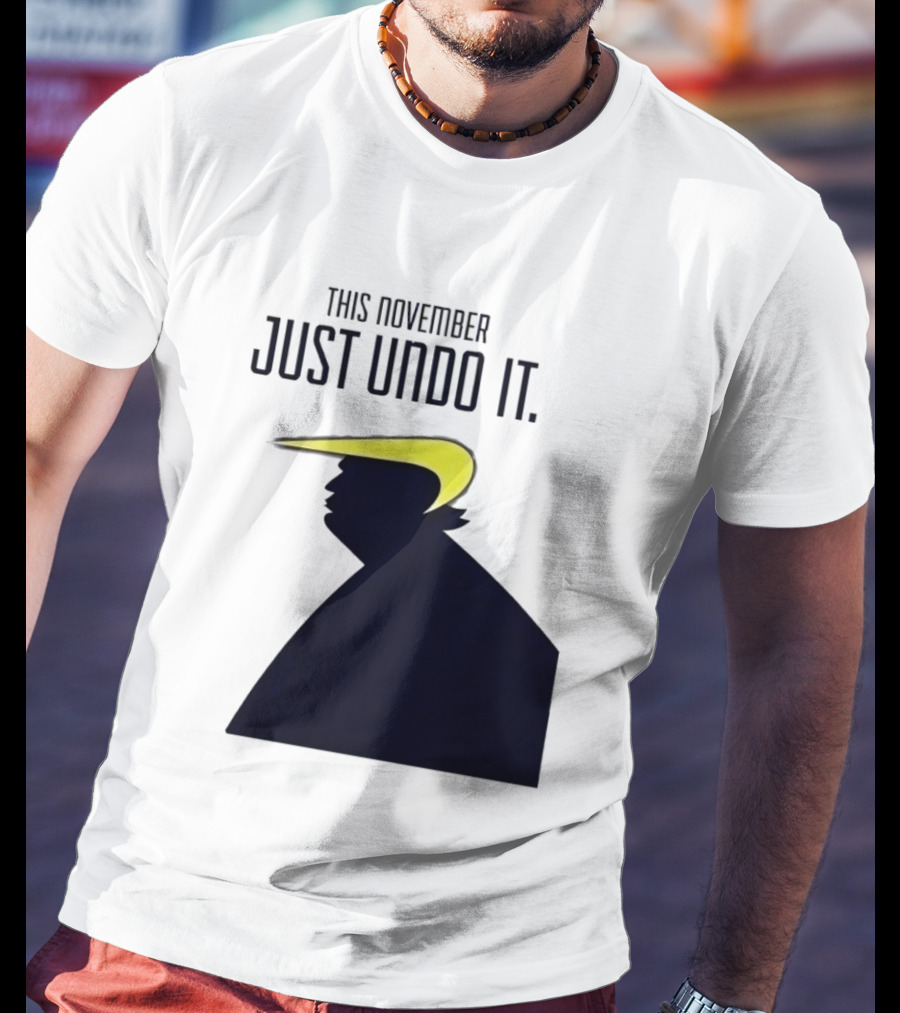 This November Just Undo It Trump T-Shirt