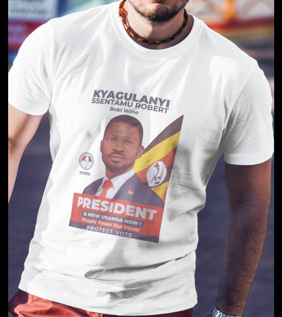 Kyagulanyi Bobi Wine President A New Uganda Now People Power Protest Vote T-Shirt