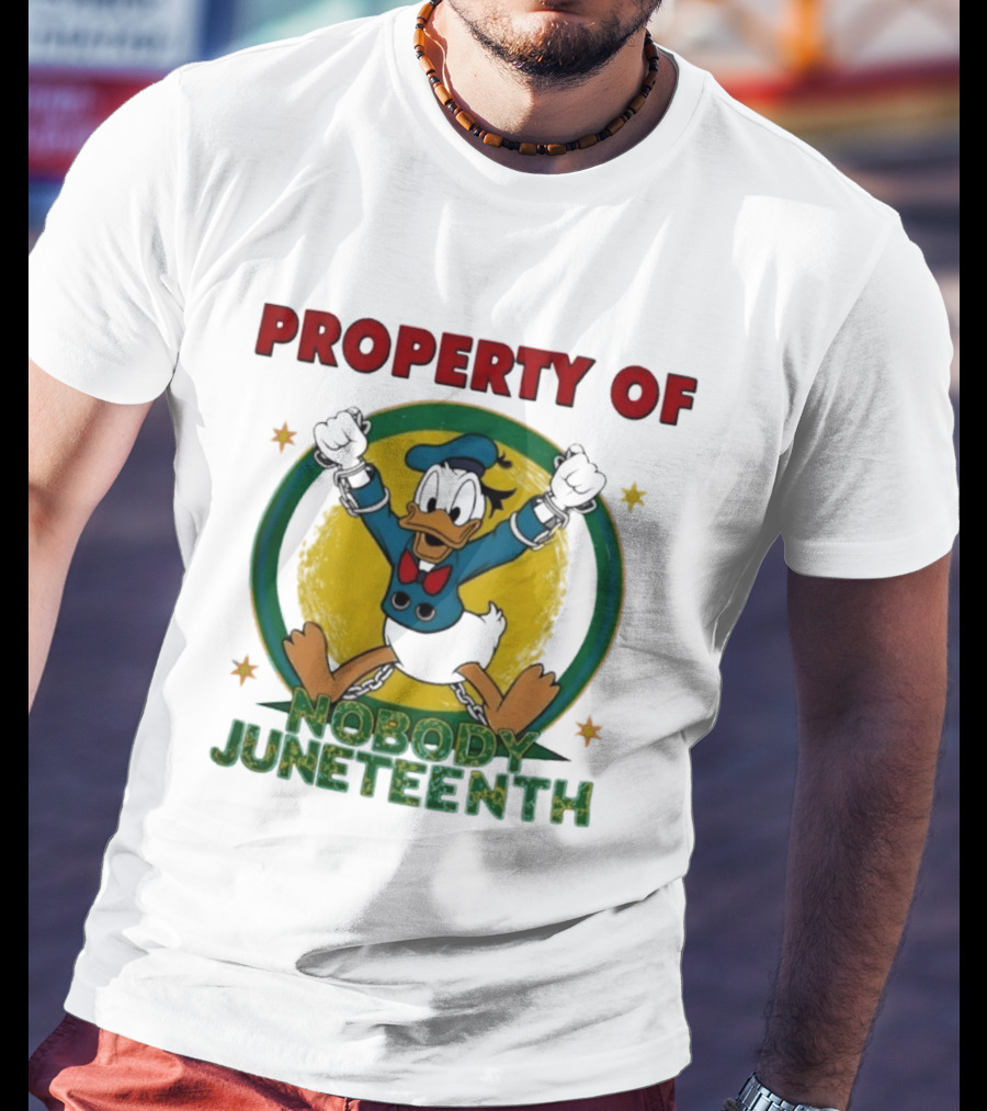Property Of Nobody Donald Duck Juneteenth T-Shirt