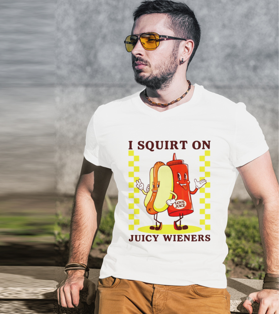 I Squirt On Juicy Wieners Love Juice Ketchup And Hotdog T-Shirt