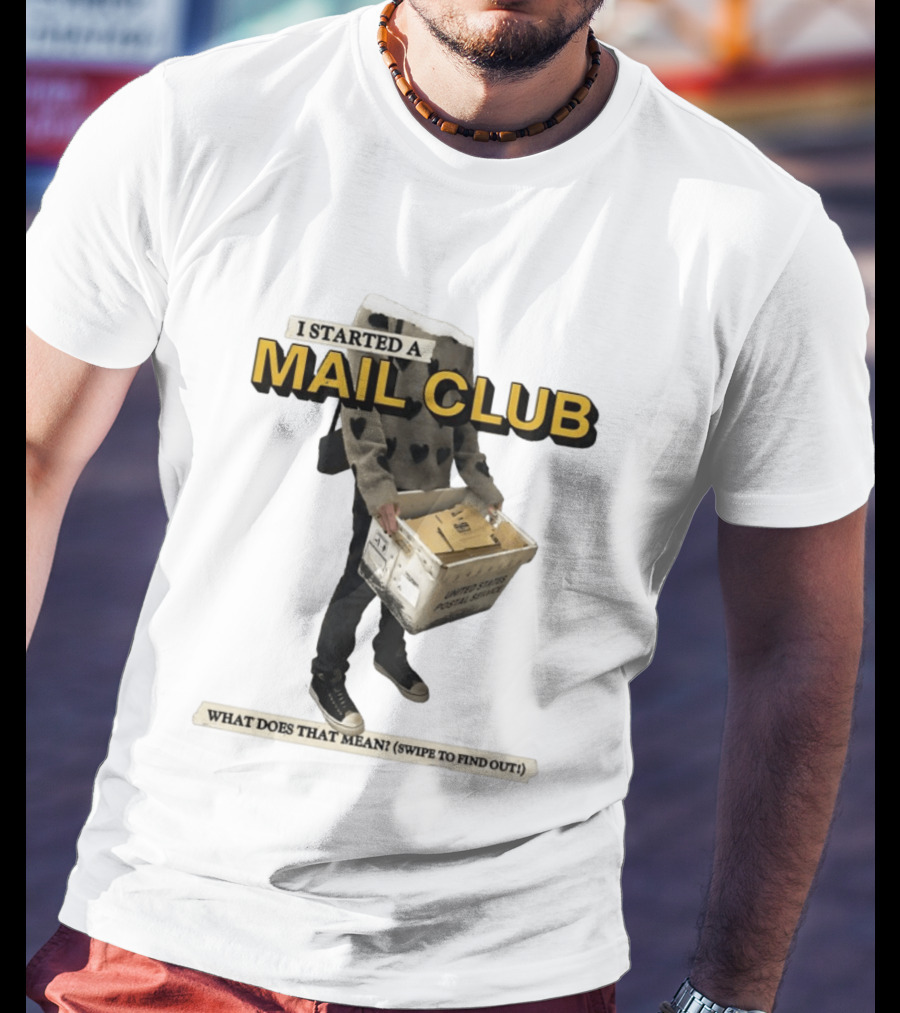 I Started A Mail Club Mysteries Unveiled Swipe To Find Out T-Shirt