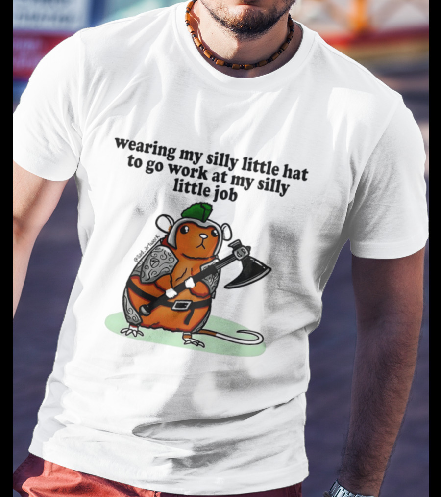 Wearing My Silly Little Hat To Go Work At My Silly Little Job Knight Hamster T-Shirt