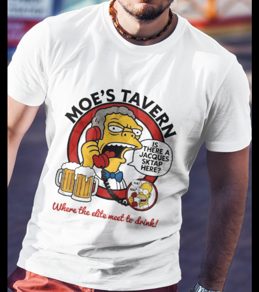 Moe's Tavern Is There A Jacques Strap Simpsons Where The Elite Meet To Drink T-Shirt