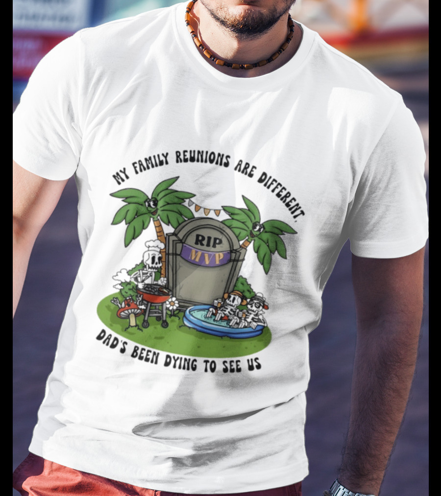 RIP MVP My Family Reunions Are Different Dad's Been Dying To See Us Tombstone Palm Trees Pool Party T-Shirt